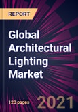 Global Architectural Lighting Market 2021-2025- Product Image