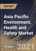 Asia Pacific Environment, Health and Safety Market By Component, By Deployment Type, By End User, By Country, Growth Potential, COVID-19 Impact Analysis Report and Forecast, 2021 - 2027- Product Image