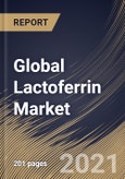 Global Lactoferrin Market By Function, By Application, By Regional Outlook, COVID-19 Impact Analysis Report and Forecast, 2021 - 2027- Product Image