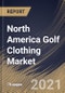 North America Golf Clothing Market By User, By Product Type, By Distribution Channel, By Country, Growth Potential, COVID-19 Impact Analysis Report and Forecast, 2021 - 2027 - Product Thumbnail Image