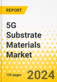 5G Substrate Materials Market - Global and Regional Analysis: Focus on Product, Application and Country-Wise Analysis - Analysis and Forecast, 2024-2034- Product Image