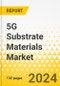 5G Substrate Materials Market - Global and Regional Analysis: Focus on Product, Application and Country-Wise Analysis - Analysis and Forecast, 2024-2034 - Product Image