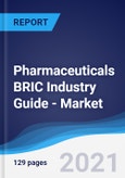 Pharmaceuticals BRIC (Brazil, Russia, India, China) Industry Guide - Market Summary, Competitive Analysis and Forecast to 2025- Product Image