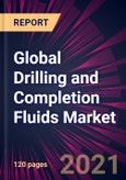 Global Drilling and Completion Fluids Market 2021-2025- Product Image