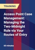 Access Point Case Management: Managing the Two-Midnight Rule via Your Routes of Entry - Webinar (Recorded)- Product Image