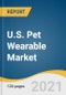 U.S. Pet Wearable Market Size, Share & Trends Analysis Report By Technology (RFID, GPS, Sensors), By Application (Identification & Tracking, Medical Diagnosis & Treatment), And Segment Forecasts, 2021 - 2028 - Product Thumbnail Image