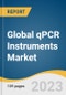 Global qPCR Instruments Market Size, Share & Trends Analysis Report by Test Type (7500, QuantStudio Dx, QuantStudio 5, ViiA 7 Dx, One Step/One Step Plus, LightCycler 2.0, Cobas 4800, CFX96, SmartCycler), Region, and Segment Forecasts, 2023-2030 - Product Thumbnail Image