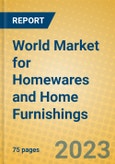 World Market for Homewares and Home Furnishings- Product Image