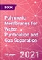 Polymeric Membranes for Water Purification and Gas Separation - Product Image