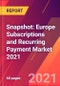 Snapshot: Europe Subscriptions and Recurring Payment Market 2021 - Product Thumbnail Image