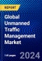 Global Unmanned Traffic Management Market (2023 - 2028) Competitive Analysis, Impact of Covid-19, Ansoff Analysis - Product Image