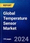 Global Temperature Sensor Market (2023-2028) Competitive Analysis, Impact of Covid-19, Impact of Economic Slowdown & Impending Recession, Ansoff Analysis - Product Image