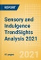 Sensory and Indulgence TrendSights Analysis 2021 - Meeting Demand for Higher-Quality and More Immersive Experiences - Product Thumbnail Image