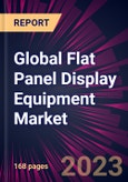 Global Flat Panel Display Equipment Market 2024-2028- Product Image