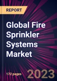Global Fire Sprinkler Systems Market 2024-2028- Product Image