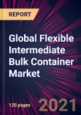 Global Flexible Intermediate Bulk Container Market 2021-2025- Product Image