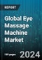 Global Eye Massage Machine Market by Mode of Operation (Automatic, Manual), Type (Air Pressure Eye Massagers, Heat & Magnetic Therapy Eye Massagers, Smart Eye Massagers), Application, Distribution Channel - Forecast 2024-2030 - Product Image