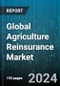 Global Agriculture Reinsurance Market by Crop Insurance Type (Crop Price Reinsurance, Crop Revenue Reinsurance, Crop Yield Reinsurance), Product (Aquaculture Insurance, Bloodstock Insurance, Forestry Insurance), Type - Forecast 2023-2030 - Product Thumbnail Image
