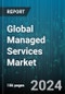 Global Managed Services Market by Service Type (IT Infrastructure, Managed Data Center, Managed Network), Organization Size (Large Enterprises, Small and Medium-sized Enterprises (SMEs)), End Use, Deployment Model - Forecast 2024-2030 - Product Image