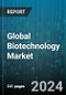 Global Biotechnology Market by Technology (Cell-Based Assays, Chromatography, DNA Sequencing), Application (Bioinformatics, Food & Agriculture, Health) - Cumulative Impact of High Inflation - Forecast 2023-2030 - Product Image