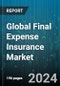 Global Final Expense Insurance Market by Policy Type (Guaranteed Issue, Pre-need Insurance, Simplified Issue), Providers (Agency, Bancassurance, Brokers) - Forecast 2024-2030 - Product Image
