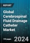 Global Cerebrospinal Fluid Drainage Catheter Market by Type (Fully Transparent, Semi Transparent), Product (Lumbar Drainage Catheter, Ventricular Drainage Catheter), Application - Forecast 2024-2030 - Product Image