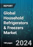 Global Household Refrigerators & Freezers Market by Product Type (Bottom Mounted Refrigerators, French Door Bottom Freezer Refrigerators, Side by Side Refrigerator-Freezers), Distribution Channel (Offline, Online) - Forecast 2024-2030- Product Image