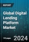 Global Digital Lending Platform Market by Component (Service, Solution), Deployment (Cloud, On-premise), End User - Forecast 2024-2030 - Product Image