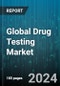 Global Drug Testing Market by Drug Testing Product (Assay Kits, Consumables, Drug Screening Services), Sample Type (Breath Samples, Hair Samples, Oral Fluid Samples), End-User - Forecast 2024-2030 - Product Thumbnail Image