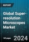 Global Super-resolution Microscopes Market by Technology (Fluorescence Photoactivated Localization Microscopy, Photoactivated Localization Microscopy, Stimulated Emission Depletion Microscopy), Application (Life Science, Material Science, Nanotechnology) - Forecast 2024-2030 - Product Image