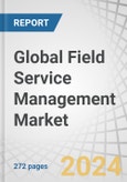 Global Field Service Management Market by Offering (Solutions, Services), Deployment Mode (On-premises, Cloud), Organization Size, Vertical (Manufacturing, Transportation & Logistics, Construction & Real Estate) and Region - Forecast to 2028- Product Image