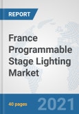 France Programmable Stage Lighting Market: Prospects, Trends Analysis, Market Size and Forecasts up to 2027- Product Image