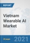 Vietnam Wearable AI Market: Prospects, Trends Analysis, Market Size and Forecasts up to 2027 - Product Thumbnail Image