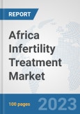 Africa Infertility Treatment Market: Prospects, Trends Analysis, Market Size and Forecasts up to 2030- Product Image