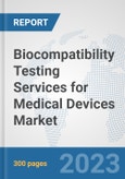 Biocompatibility Testing Services for Medical Devices Market: Global Industry Analysis, Trends, Market Size, and Forecasts up to 2030- Product Image