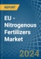 EU - Nitrogenous Fertilizers (Mineral or Chemical) - Market Analysis, Forecast, Size, Trends and Insights - Product Image