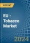 EU - Tobacco (Unmanufactured) - Market Analysis, Forecast, Size, Trends and Insights. Update: COVID-19 Impact - Product Thumbnail Image