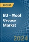 EU - Wool Grease - Market Analysis, Forecast, Size, Trends and Insights. Update: COVID-19 Impact - Product Thumbnail Image