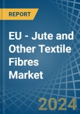 EU - Jute and Other Textile Fibres - Market Analysis, Forecast, Size, Trends and Insights. Update: COVID-19 Impact- Product Image