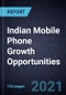 Indian Mobile Phone Growth Opportunities - Product Thumbnail Image