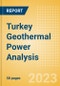 Turkey Geothermal Power Analysis - Market Outlook to 2035, Update 2023 - Product Image
