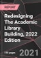 Redesigning The Academic Library Building, 2022 Edition - Product Thumbnail Image