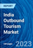 India Outbound Tourism Market Size, Share, Analysis, Opportunity, Growth, Insights, Trends, Demand and Forecasts (2023-2031)- Product Image