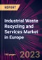 Industrial Waste Recycling and Services Market in Europe 2024-2028 - Product Thumbnail Image
