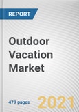 Outdoor Vacation Market by Tour Type, Traveler Type, Age Group and Mode of Booking: Global Opportunity Analysis and Industry Forecast 2021-2030- Product Image