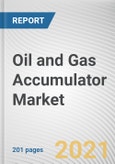 Oil and Gas Accumulator Market by Type, Deployment Location, and Application: Global Opportunity Analysis and Industry Forecast, 2021-2030- Product Image