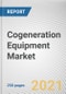 Cogeneration Equipment Market by Fuel Type, by capacity, by technology, by application: Global Opportunity Analysis and Industry Forecast 2020-2030 - Product Thumbnail Image