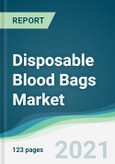 Disposable Blood Bags Market - Forecasts from 2021 to 2026- Product Image