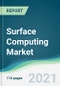 Surface Computing Market - Forecasts from 2021 to 2026 - Product Thumbnail Image