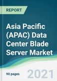 Asia Pacific (APAC) Data Center Blade Server Market - Forecasts from 2021 to 2026- Product Image